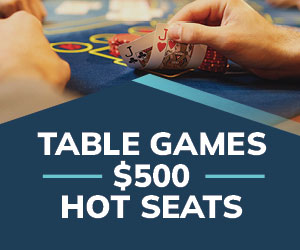 Table Games $500 Hot Seats